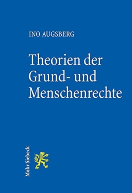 Theorien der Grund- und Menschenrechte: Eine Einführung