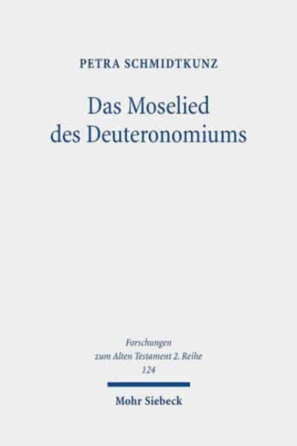 Das Moselied des Deuteronomiums: Untersuchungen zu Text und Theologie von Dtn 32,1-43