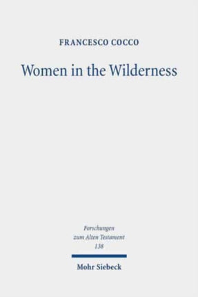 Women in the Wilderness: The "Female Legislation" of the Book of Numbers (Num 5,11-31; 27,1-11; 30,2-17)