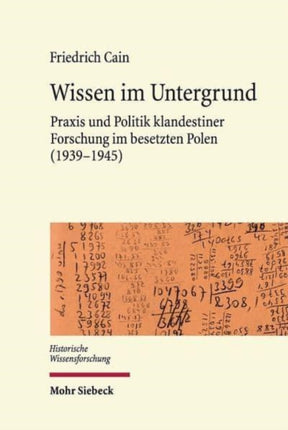 Wissen im Untergrund: Praxis und Politik klandestiner Forschung im besetzten Polen (1939-1945)