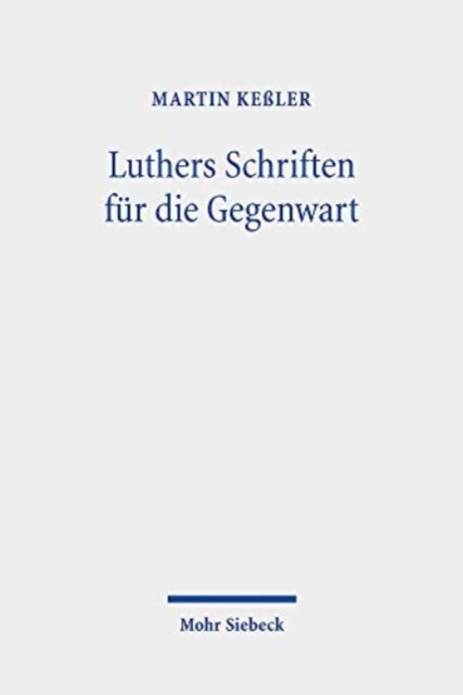 Luthers Schriften für die Gegenwart: Drei konkurrierende Editionsvorhaben in den 1930er und 1940er Jahren