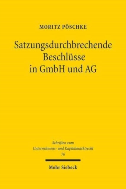 Satzungsdurchbrechende Beschlüsse in GmbH und AG