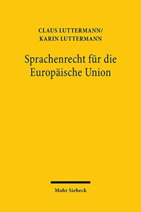 Sprachenrecht für die Europäische Union: Wohlstand, Referenzsprachensystem und Rechtslinguistik