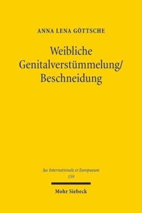 Weibliche Genitalverstümmelung/Beschneidung: Interdisziplinäre Betrachtungen und rechtliche Einordnungen im Lichte von Grund- und Menschenrechten