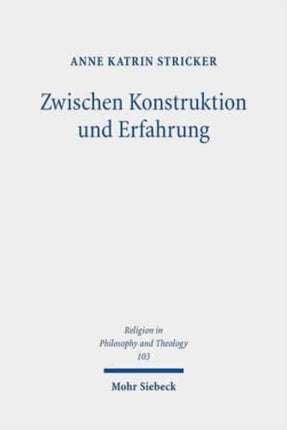 Zwischen Konstruktion und Erfahrung: Eine Auseinandersetzung mit Gordon D. Kaufmans Theologie der "imaginative construction"