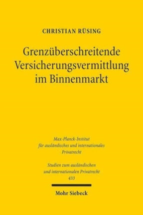 Grenzüberschreitende Versicherungsvermittlung im Binnenmarkt: Internationales Aufsichts- und Privatrecht