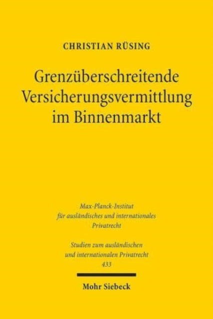 Grenzüberschreitende Versicherungsvermittlung im Binnenmarkt: Internationales Aufsichts- und Privatrecht