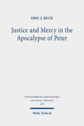 Justice and Mercy in the Apocalypse of Peter: A New Translation and Analysis of the Purpose of the Text