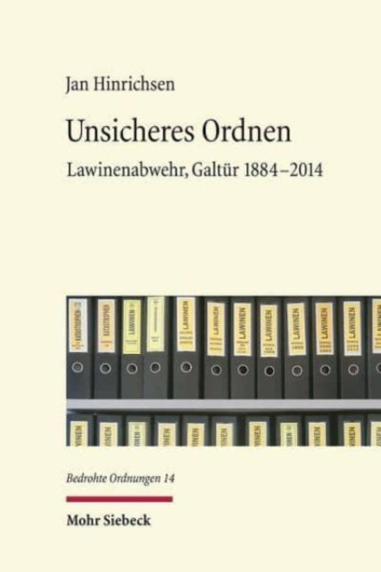 Unsicheres Ordnen: Lawinenabwehr, Galtür 1884-2014