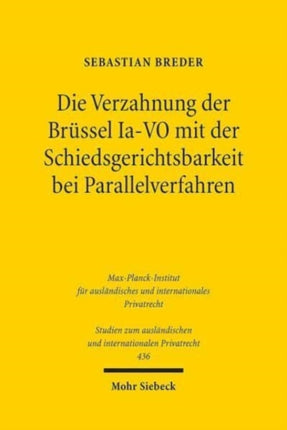 Die Verzahnung der Brüssel Ia-VO mit der Schiedsgerichtsbarkeit bei Parallelverfahren