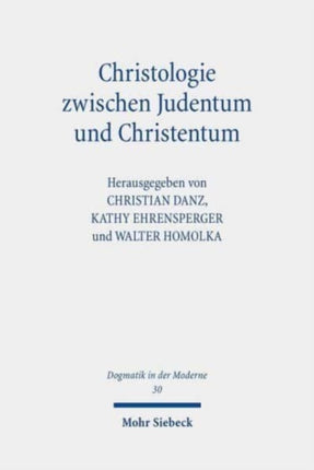 Christologie zwischen Judentum und Christentum: Jesus, der Jude aus Galiläa, und der christliche Erlöser