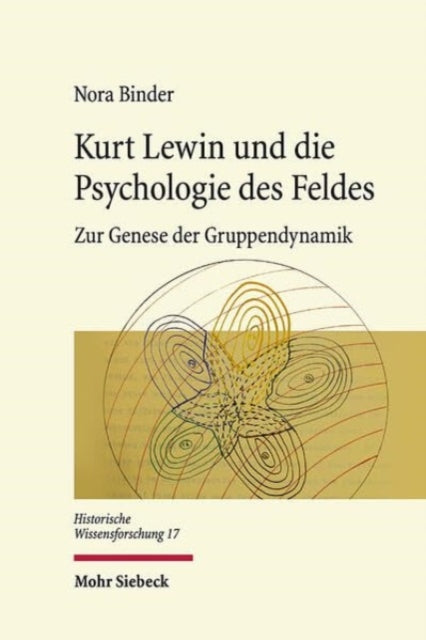 Kurt Lewin und die Psychologie des Feldes: Zur Genese der Gruppendynamik