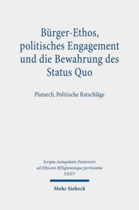 Bürger-Ethos, politisches Engagement und die Bewahrung des Status Quo: Plutarch, Politische Ratschläge