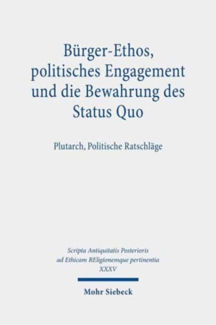 Bürger-Ethos, politisches Engagement und die Bewahrung des Status Quo: Plutarch, Politische Ratschläge