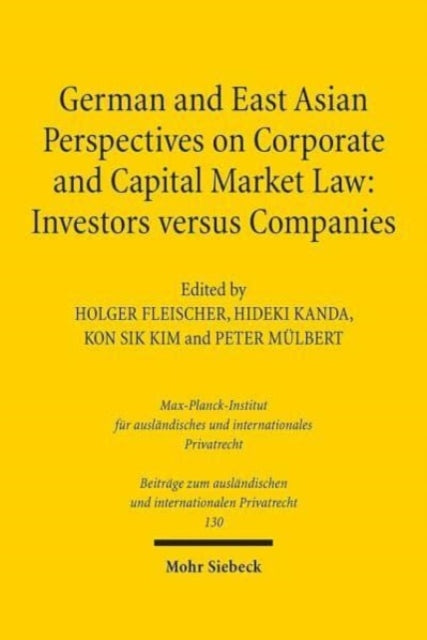 German and East Asian Perspectives on Corporate and Capital Market Law: Investors versus Companies