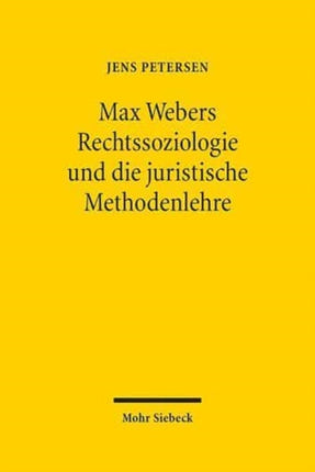 Max Webers Rechtssoziologie und die juristische Methodenlehre