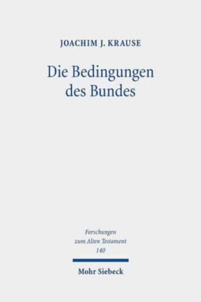 Die Bedingungen des Bundes: Studien zur konditionalen Struktur alttestamentlicher Bundeskonzeptionen