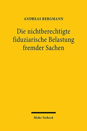 Die nichtberechtigte fiduziarische Belastung fremder Sachen