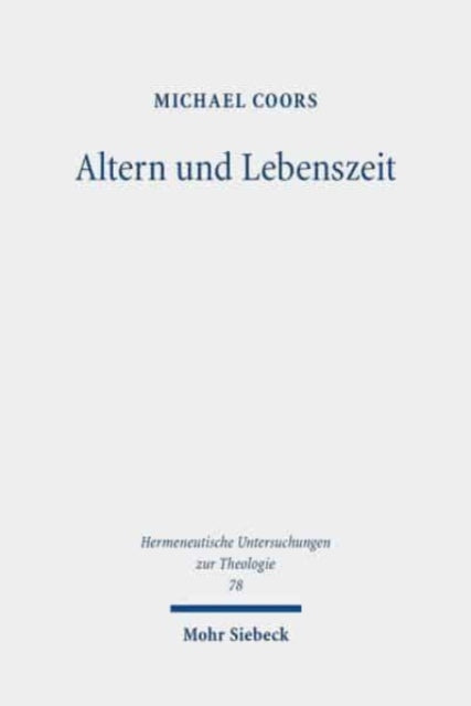 Altern und Lebenszeit: Phänomenologische und  theologische Studien  zu Anthropologie und Ethik  des Alterns