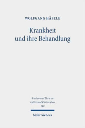 Krankheit und ihre Behandlung: Studien zu Sophronios von Jerusalems Wundern der Heiligen Kyros und Johannes