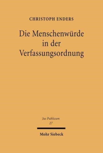 Die Menschenwürde in der Verfassungsordnung: Zur Dogmatik des Art. 1 GG