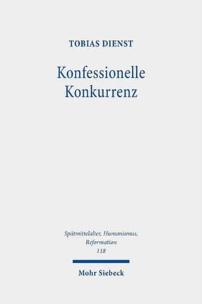 Konfessionelle Konkurrenz: Gelehrte Kontroversen an den Universitäten Heidelberg und Mainz (1583-1622)