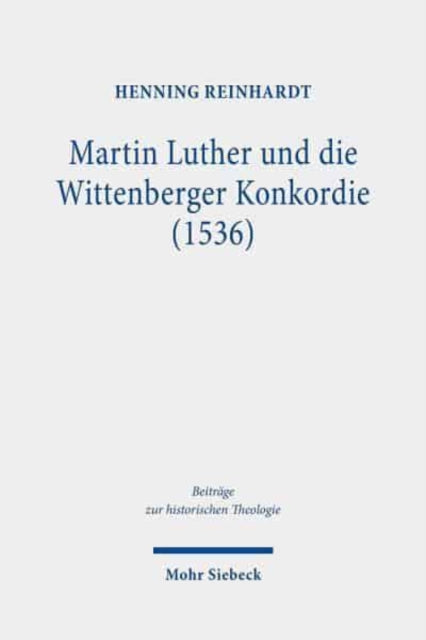 Martin Luther und die Wittenberger Konkordie (1536)