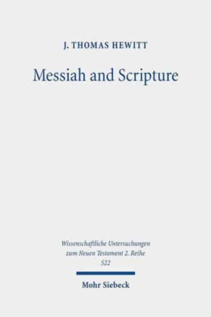 Messiah and Scripture: Paul's "In Christ" Idiom in Its Ancient Jewish Context