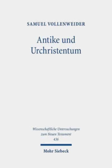 Antike und Urchristentum: Studien zur neutestamentlichen Theologie in ihren Kontexten und Rezeptionen