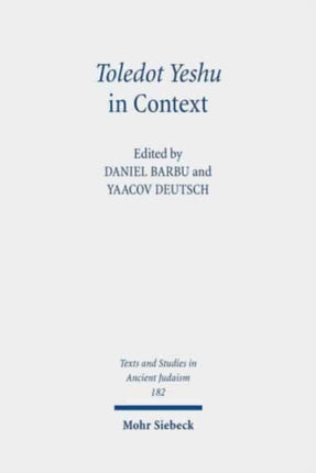 Toledot Yeshu in Context: The Jewish "Life of Jesus" in Ancient, Medieval, and Modern History