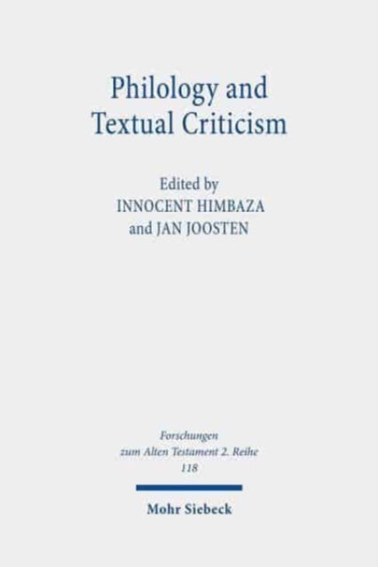 Philology and Textual Criticism: Proceedings of the Second International Colloquium of the Dominique Barthélemy Institute held at Fribourg on 10-11 October, 2013