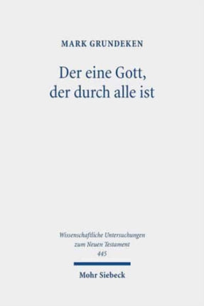 Der eine Gott, der durch alle ist: Epheser 4,6 im Kontext antiker Diskurse über Gott und die Welt