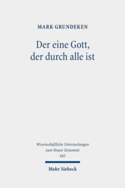 Der eine Gott, der durch alle ist: Epheser 4,6 im Kontext antiker Diskurse über Gott und die Welt