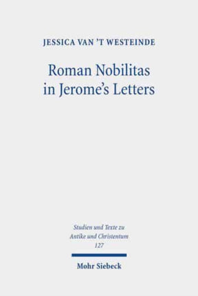 Roman Nobilitas in Jerome's Letters: Roman Values and Christian Asceticism for Socialites