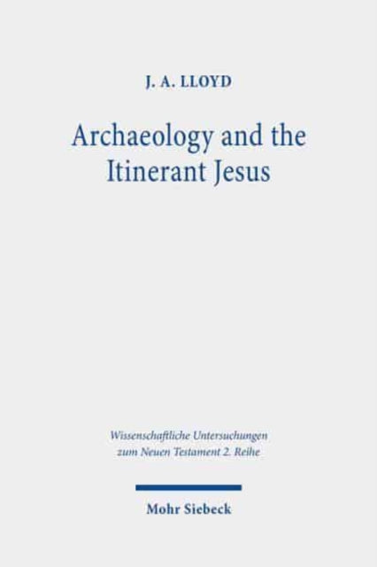 Archaeology and the Itinerant Jesus: A Historical Enquiry into Jesus' Itinerant Ministry in the North