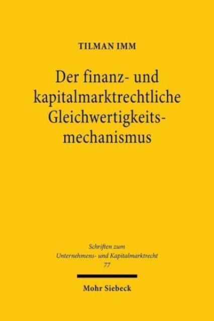 Der finanz- und kapitalmarktrechtliche Gleichwertigkeitsmechanismus: Zur Methode der Substitution in Theorie und Praxis