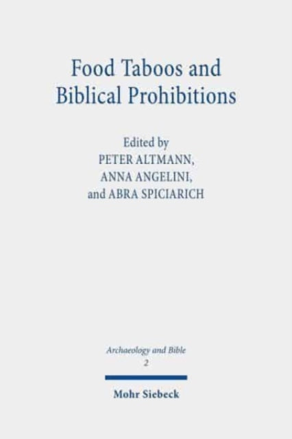 Food Taboos and Biblical Prohibitions: Reassessing Archaeological and Literary Perspectives