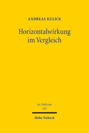 Horizontalwirkung im Vergleich: Ein Plädoyer für die Geltung der Grundrechte zwischen Privaten