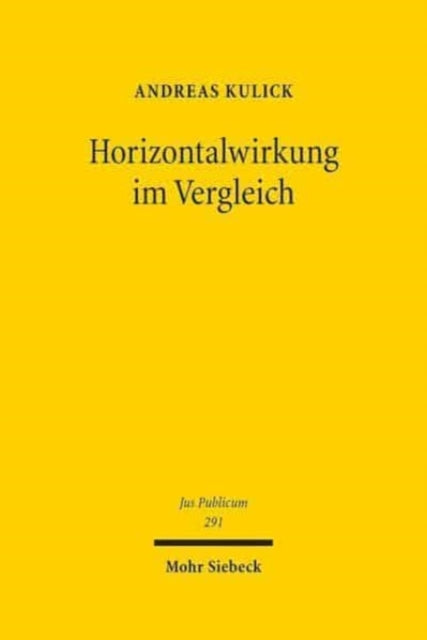 Horizontalwirkung im Vergleich: Ein Plädoyer für die Geltung der Grundrechte zwischen Privaten