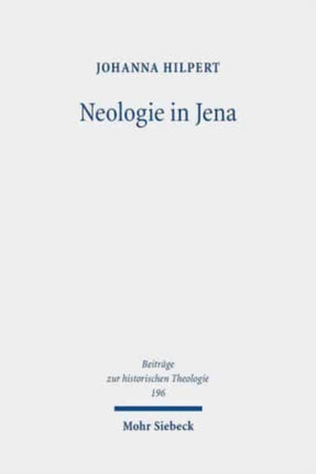 Neologie in Jena: Johann Christoph Döderleins Wirken in Theologie und Universität