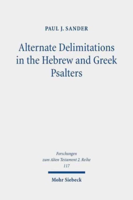 Alternate Delimitations in the Hebrew and Greek Psalters: A Theological Analysis