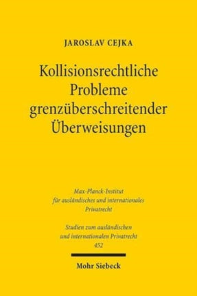 Kollisionsrechtliche Probleme grenzüberschreitender Überweisungen: Ein Beitrag zur Diskussion um die akzessorische Anknüpfung