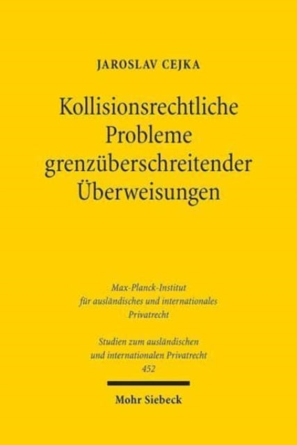 Kollisionsrechtliche Probleme grenzüberschreitender Überweisungen: Ein Beitrag zur Diskussion um die akzessorische Anknüpfung