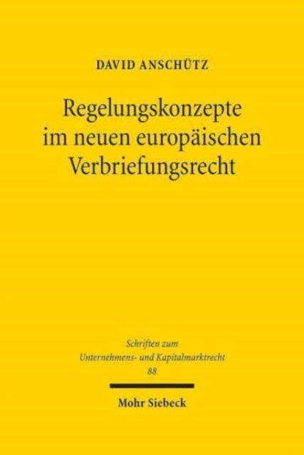 Regelungskonzepte im neuen europäischen Verbriefungsrecht: Kapitalmarktregulierung zur Wiederherstellung von Vertrauen in Verbriefungen