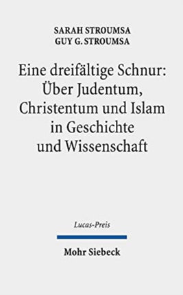 Eine dreifältige Schnur: Über Judentum, Christentum und Islam in Geschichte und Wissenschaft