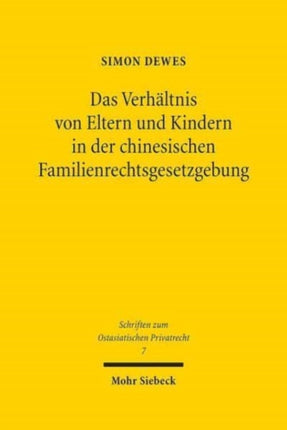 Das Verhältnis von Eltern und Kindern in der chinesischen Familienrechtsgesetzgebung: Vom Qing-Kodex zum Zivilgesetzbuch der Republik China