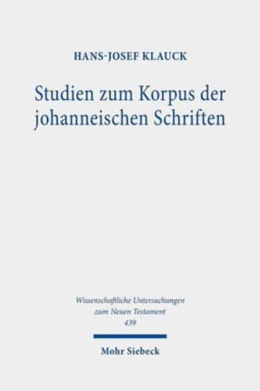 Studien zum Korpus der johanneischen Schriften: Evangelium, Briefe, Apokalypse, Akten