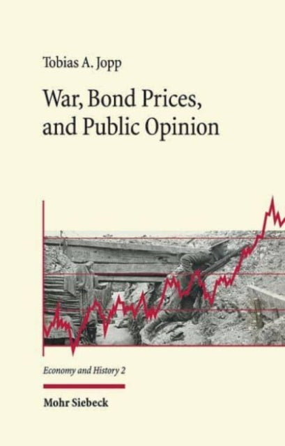 War, Bond Prices, and Public Opinion: How Did the Amsterdam Bond Market Perceive the Belligerents' War Effort During World War One?