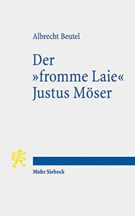 Der "fromme Laie" Justus Möser: Funktionale Religionstheorie im Zeitalter der Aufklärung