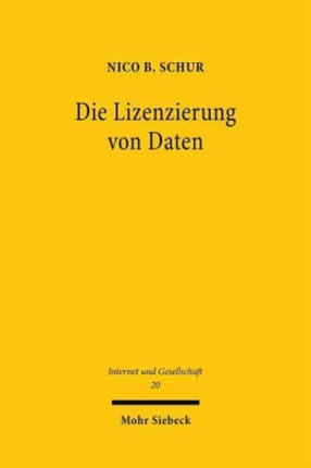 Die Lizenzierung von Daten: Einordnung, Grenzen und Möglichkeiten von vertraglichen Zugangs- und Datennutzungsrechten in der digitalen Ökonomie